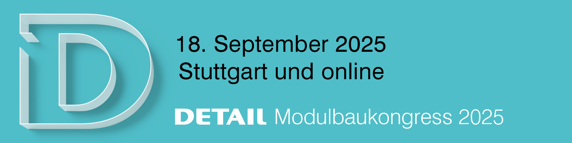 Banner mit türkisem Hintergrund und den Informationen für den DETAIL Modulbaukongress 2025 am 18. September 2025 in Stuttgart.